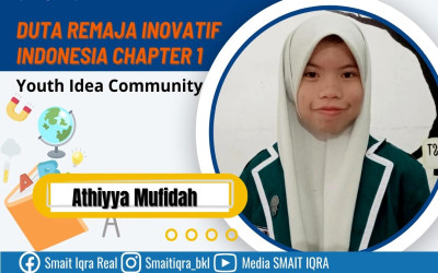 Athiyya Mufidah, Siswi SMA IT IQRA' Kota Bengkulu Terpilih sebagai Duta Remaja Inovatif Indonesia Chapter 1